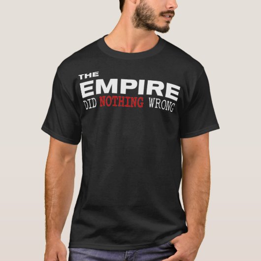 Das Empire hat nichts Falsches getan T-Shirt (Vorderseite)