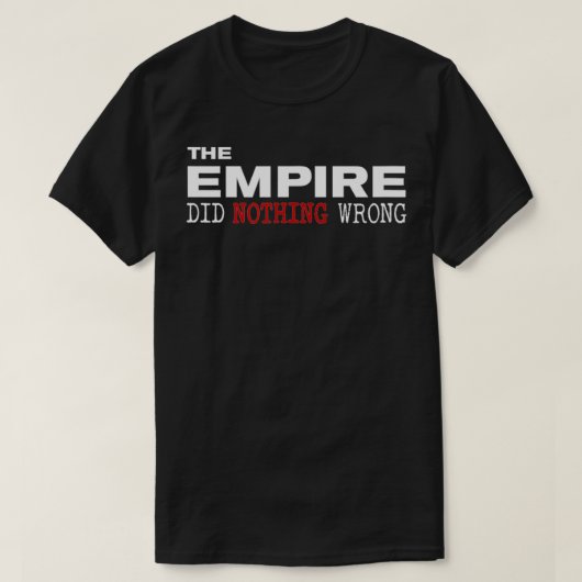 Das Empire hat nichts Falsches getan T-Shirt (Design vorne)