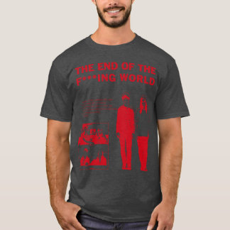 Das Ende der F ing Wolrd Movie Geschenk T-Shirt