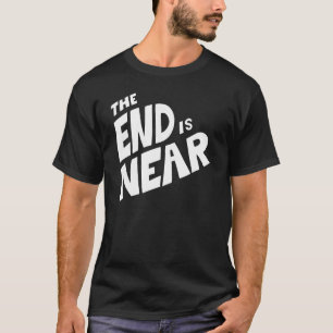 Das Ende ist nahe T-Shirt