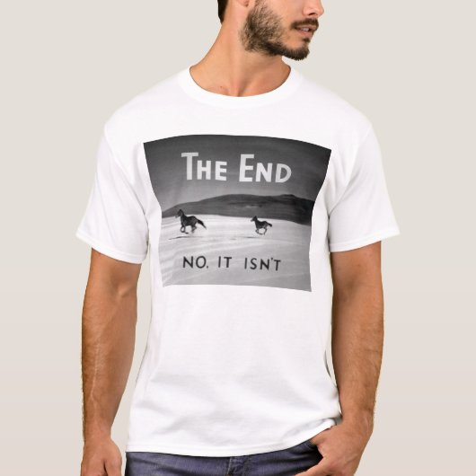 Das Ende (nein, ist es nicht) T-Shirt (Vorderseite)