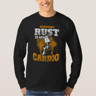 Das Entfernen von Rost ist mein Cardio Automotive T-Shirt