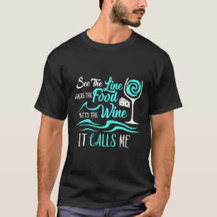 Das Essen trifft den Wein, den ich Angepasst nenne T-Shirt