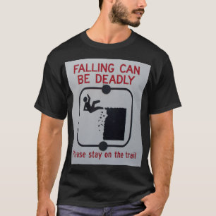 Das Fallen kann tödlich sein T-Shirt