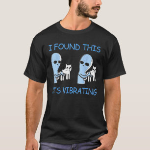 Das fanden seine schwindelnden, lustigen Außerirdi T-Shirt