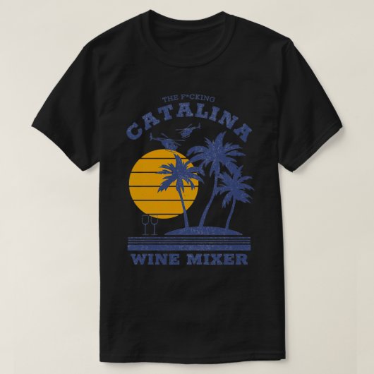 Das Fcking Catalina Wine Mixer 2 T-Shirt (Design vorne)