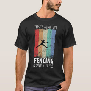 Das Fencing Fencing Martial Arts Sword Combat Fenc T-Shirt