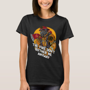 Das Feuer hat mich auf jeden Fall in Feuerwehrmütt T-Shirt