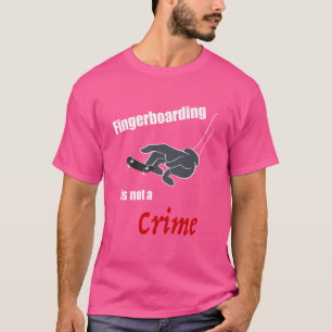 Das Fingerboarding ist kein Verbrechen! Skate T-Shirt