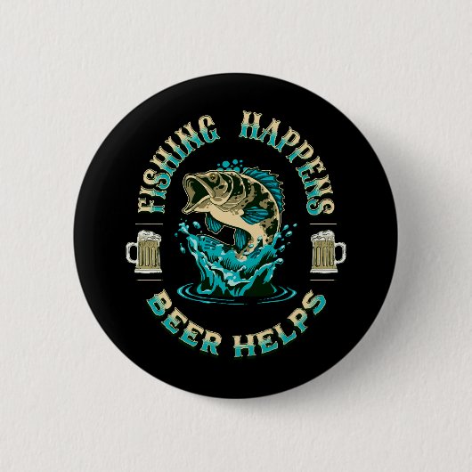 Das Fischen geschieht. Bier hilft! Button (Vorderseite)