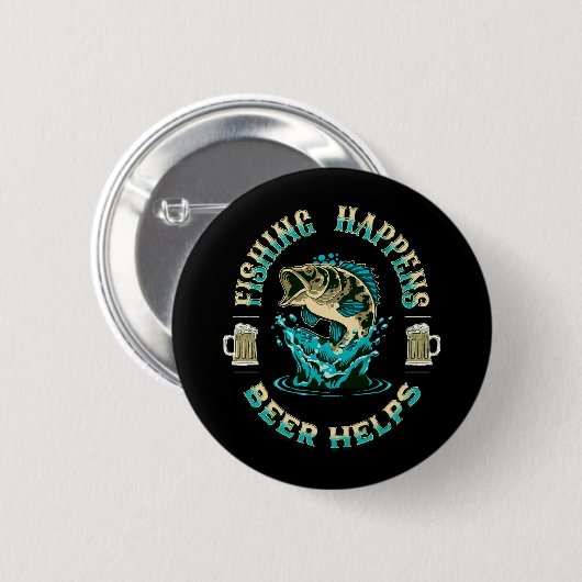 Das Fischen geschieht. Bier hilft! Button (Vorne & Hinten)