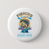 Das Fischen geschieht. Whiskey hilft! Button (Vorderseite)