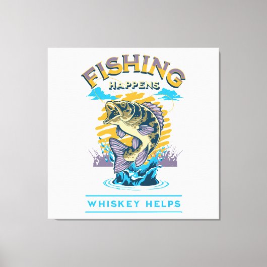 Das Fischen geschieht. Whiskey hilft! Leinwanddruck (Vorderseite)