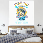 Das Fischen geschieht. Whiskey hilft! Leinwanddruck (Insitu (Schlafzimmer))