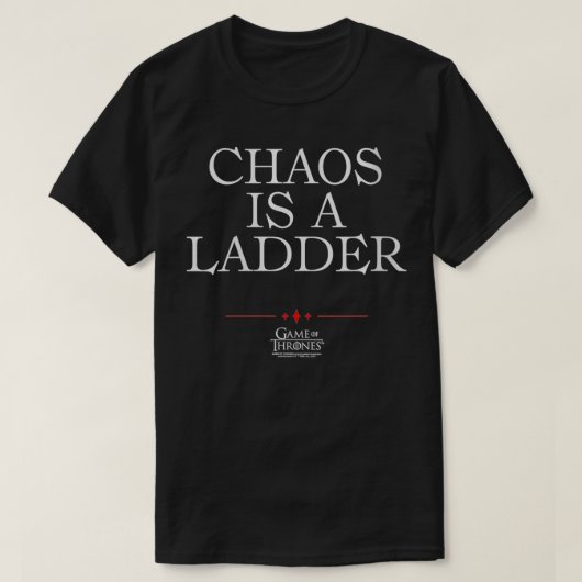 Das Frauenspiel von Thrones Chaos ist eine Ladder  T-Shirt (Design vorne)