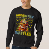 Das Frühstück ist besser mit Waffeln Sweatshirt (Vorderseite)