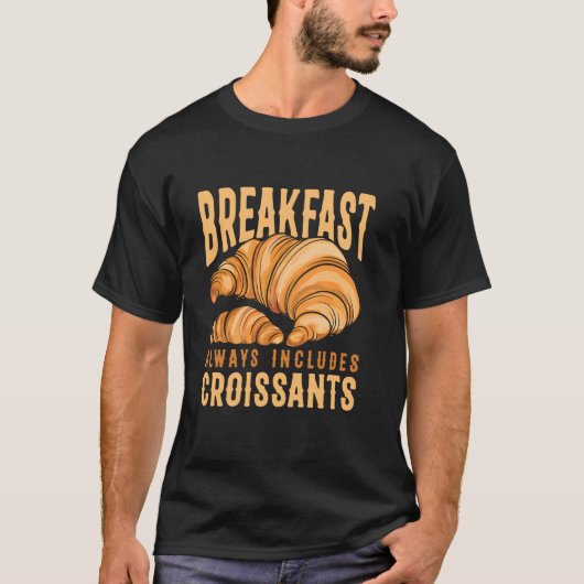 Das Frühstück umfasst immer Croissants, französisc T-Shirt (Vorderseite)