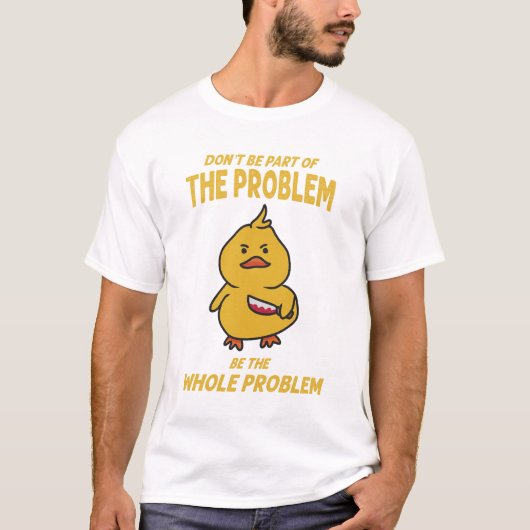 Das ganze Problem ist die Grauente. T-Shirt (Vorderseite)