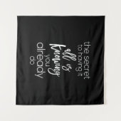 das Geheimnis, alles zu haben, ist, Sie bereits zu Wandteppich (Vorderseite (Horizontal))