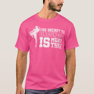 Das Geheimnis zum Glück ist Muay Thai T-Shirt