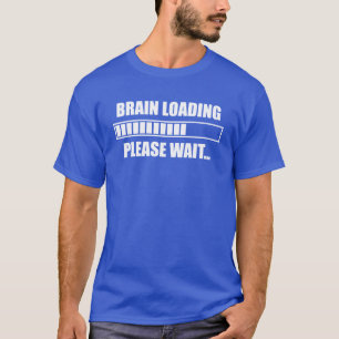 Das Gehirn, das bitte lädt, warten T-Shirt