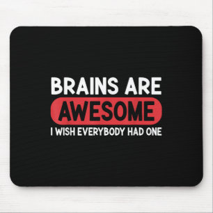 Das Gehirn ist Phantastisch, ich wünschte, jeder h Mousepad