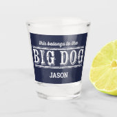 Das gehört dem großen Hund, den du nennst Schnapsglas (Vorderseite)