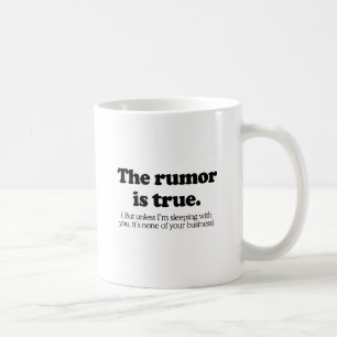Das Gerücht ist wahr Kaffeetasse
