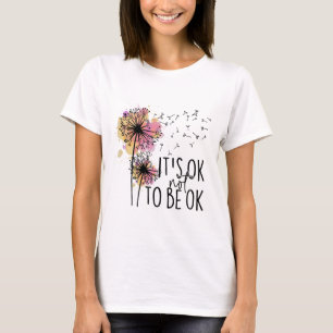 Das Gesundheitsbewusstsein ist es, nicht Ok Dandel T-Shirt