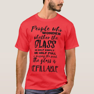 Das Glas ist nachfüllbarCute & Funny Wine & Gesche T-Shirt