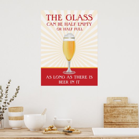 Das Glas kann halb Vollbier sein Poster (Küche)