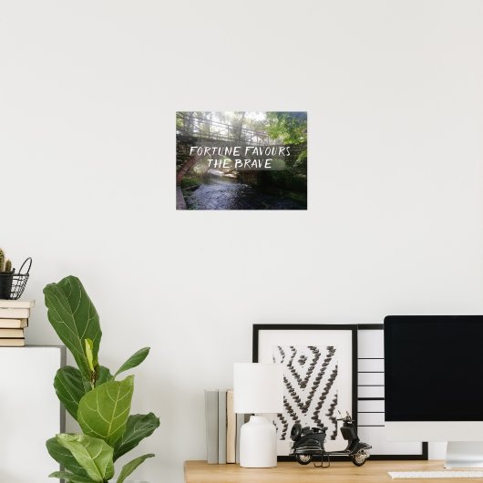 Das Glück begünstigt das tapfere Sprichwort-Bridge Poster (Heimbüro)