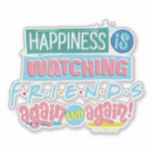 Das Glück sieht sich immer wieder FRIENDS™ an Aufkleber (Vorderseite)