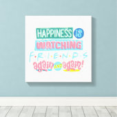 Das Glück sieht sich immer wieder FRIENDS™ an Leinwanddruck (Insitu (Holzboden))