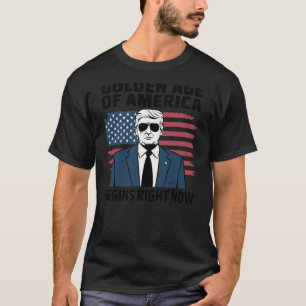 Das goldene Zeitalter Amerikas beginnt gerade T-Shirt