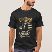 Das goldene Zeitalter Amerikas beginnt jetzt mit T