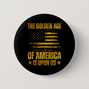 Das goldene Zeitalter Amerikas ist bei uns Lustig Button