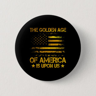Das goldene Zeitalter Amerikas ist bei uns Lustig Button