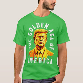 Das goldene Zeitalter von Amerika Trump T-Shirt