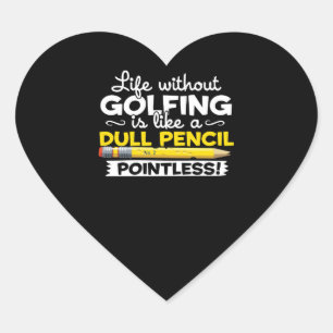Das Golf-Leben, ohne Golf zu spielen, ist wie ein Herz-Aufkleber