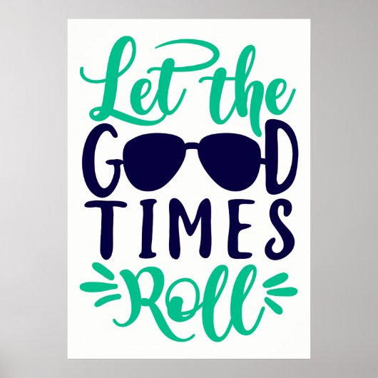 Das "Good Times Roll Poster" gelassen Poster (Vorne)