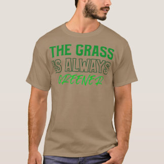 Das Gras ist immer grüner T-Shirt