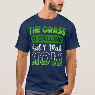 Das Gras ruft mich dazu auf, den Rasengarten mähen T-Shirt