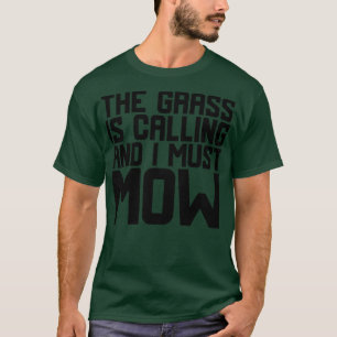 Das Gras ruft und ich muss 3 mähen T-Shirt