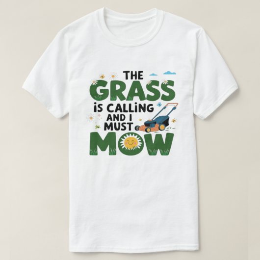 Das Gras ruft und ich muss mähen T-Shirt (Design vorne)