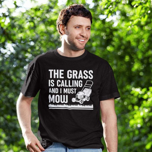 Das Gras ruft und ich muss mähen T-Shirt