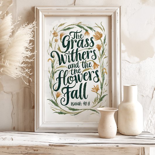 Das Gras zurückzieht, das Wort bleibt: Isaiah 40:8 Poster