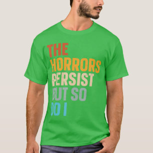 Das Grauen bleibt, aber ich auch Mädchen T-Shirt