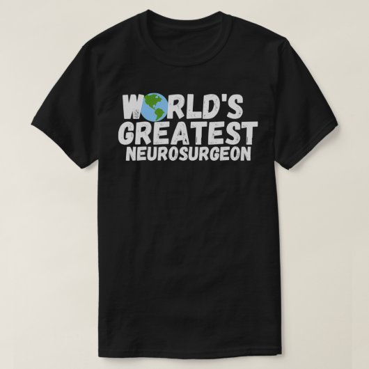 Das größte Geschenk für Neurochirurgen der Welt T-Shirt (Design vorne)