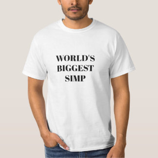 Das größte Simp der Welt  T-Shirt